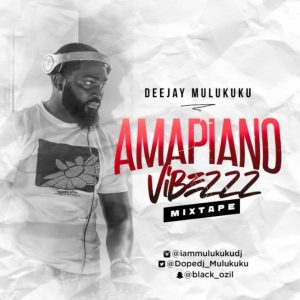 image of Deejay Mulukuku – Nonstop Amapiono Mix (Latest Amapiono Mixtape)