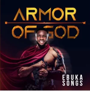 image of Ebuka Songs – Armor Of God