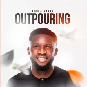 image of Ebuka Songs – Outpouring