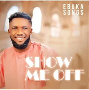 image of Ebuka Songs – Show Me Off