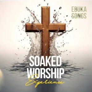 image of Ebuka Songs – Soaked Worship Experience