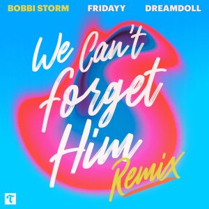 image of Bobbi Storm – We Can’t Forget Him (Remix) ft. Fridayy & DreamDoll