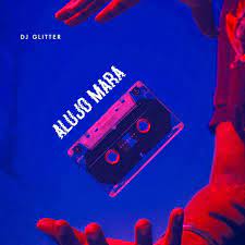 image of DJ Glitter – Alujo Mara (Remix)