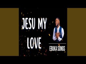 image of Emmanuel Hillary (Ebuka Songs) – Jesu My Love
