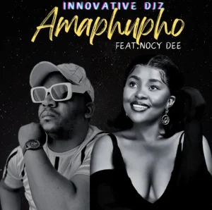 image of Innovative DJz – Amaphupho Ft. Nocy Dee