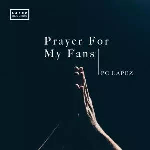 image of Pc Lapez – Prayer For My Fans