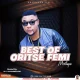 image of Best Of Oritse Femi Songs DJ Mix (Oritse Femi Mixtape)