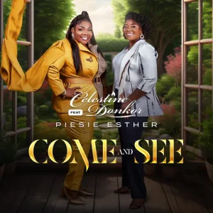 image of Celestine Donkor ft. Piesie Esther – Come And See