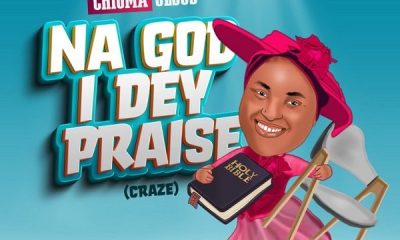 image of Chioma Jesus – Na God I Dey Praise (Craze)