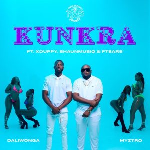 image of Daliwonga X Myztro & Xduppy – Kunkra Ft Shaunmusiq & Ftear