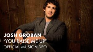 image of Josh Groban – You Raise Me Up