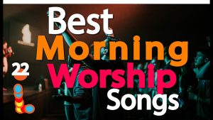 image of Morning Worship Songs Mix