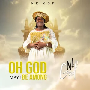 image of Nk God – Oh God May I Be Among