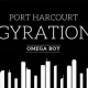 image of Omega Boy – Port Harcourt Gyration