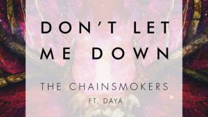 image of The Chainsmokers – Don’t Let Me Down Ft. Daya