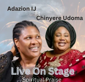 image of Adazion Ij ft. Sis. Chinyere Udoma – Live On Stage