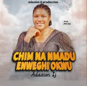 image of Adazion Ij – Chim Na Nmadu Enweghi Okwu