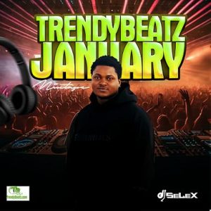 image of DJ Selex – TrendyBeatz January Mixtape 2024