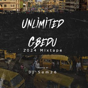image of Dj Sam26 – Unlimited Gbedu 2024 Mixtape