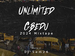 image of Dj Sam26 – Unlimited Gbedu 2024 Mixtape