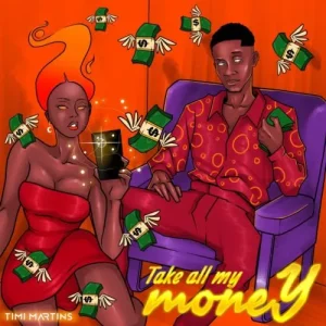 image of Timi Martins – Take All My Money
