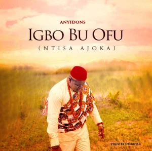 image of Anyidons – Igbo Bu Ofu (Ntisa Ajoka)
