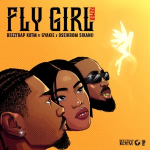 image of Beeztrap KOTM – Fly Girl (Remix) Ft. Gyakie, & Oseikrom Sikanii